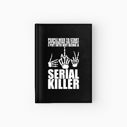 The Effort I Put Into Not Being A Serial Killer 3 Hardcover Journal