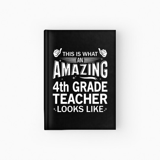 Amazing 4th Grade Teacher Hardcover Journal