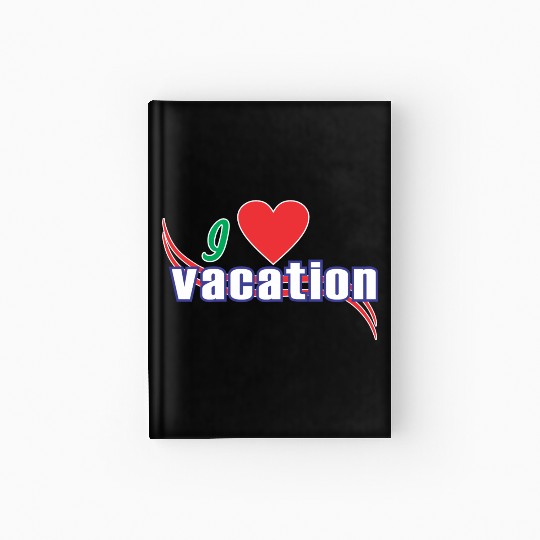 i love vacation Hardcover Journal