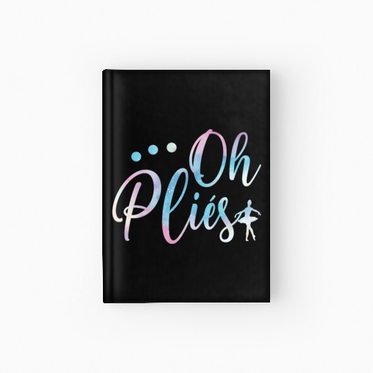 Funny Ballet Dancer Ballet Dancing Ballerina Gifts Hardcover Journal