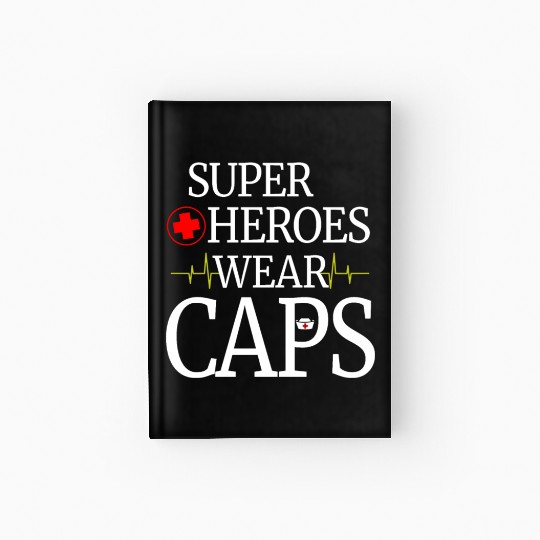 Superheroes Wear Caps Nurse Hardcover Journal