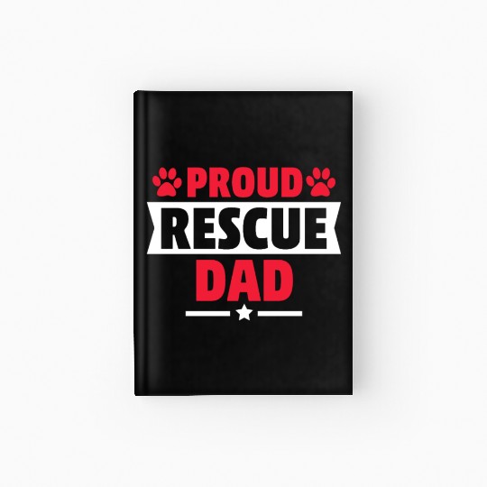 Proud Rescue Dog Dad Cat Dad Gift for Cat Dog Love Hardcover Journal