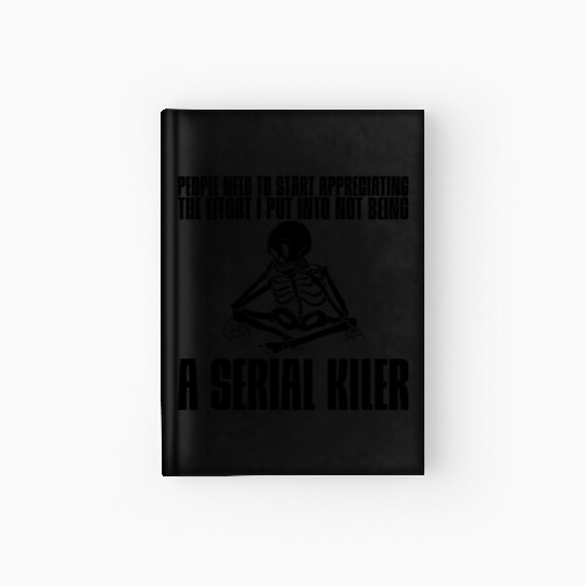 The Effort I Put Into Not Being A Serial Killer 2 Hardcover Journal