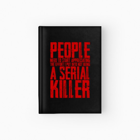 The Effort I Put Into Not Being A Serial Killer 4 Hardcover Journal