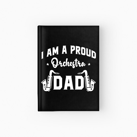 I Am a Proud Orchestra Dad Hardcover Journal