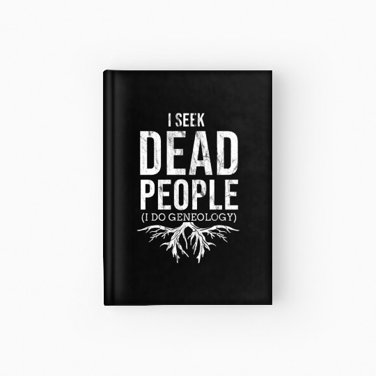 I Seek Dead People I Do Genealogy For Genealogy Hardcover Journal