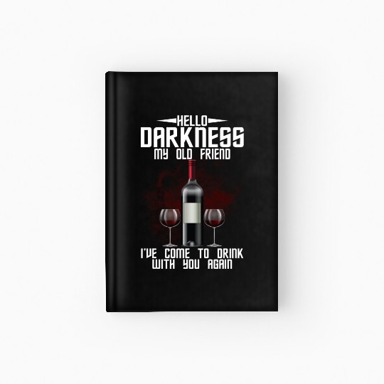 Hello Darkness My Old Friend I've Come To Drink Hardcover Journal