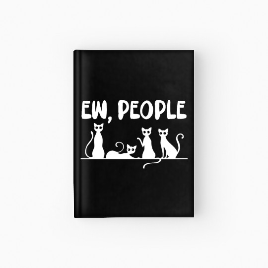 Ew, People Cats Hardcover Journal