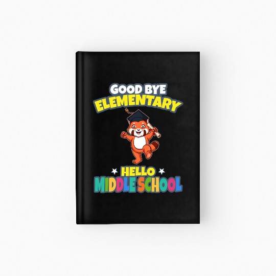 Good Bye Elementary Hello Middle School Graduation Hardcover Journal