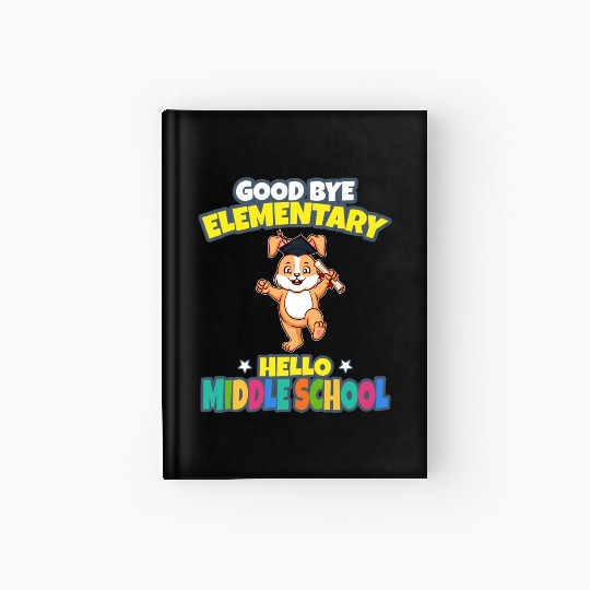 Good Bye Elementary Hello Middle School Graduation Hardcover Journal