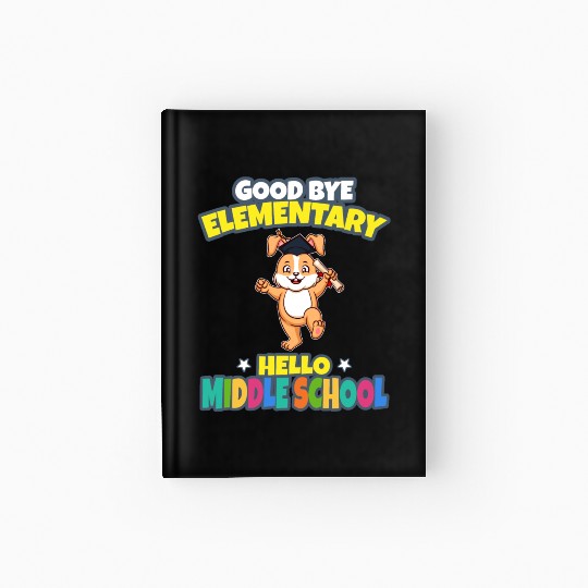 Good Bye Elementary Hello Middle School Graduation Hardcover Journal
