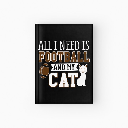 Sunday Football All I Need Is Football And My Cat Hardcover Journal