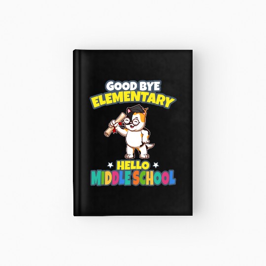 Good Bye Elementary Hello Middle School Graduation Hardcover Journal