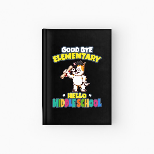 Good Bye Elementary Hello Middle School Graduation Hardcover Journal
