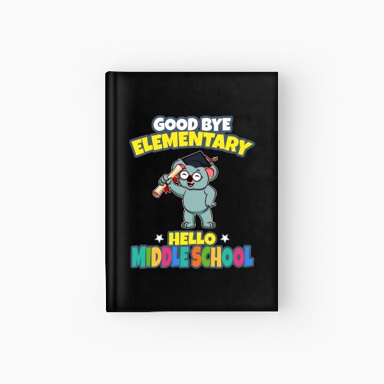 Good Bye Elementary Hello Middle School Graduation Hardcover Journal