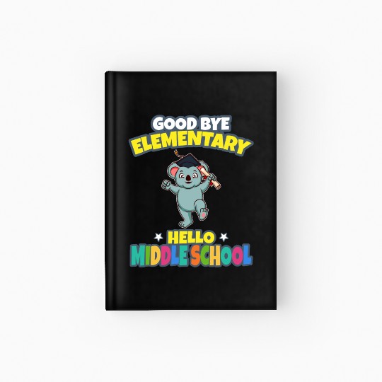 Good Bye Elementary Hello Middle School Graduation Hardcover Journal