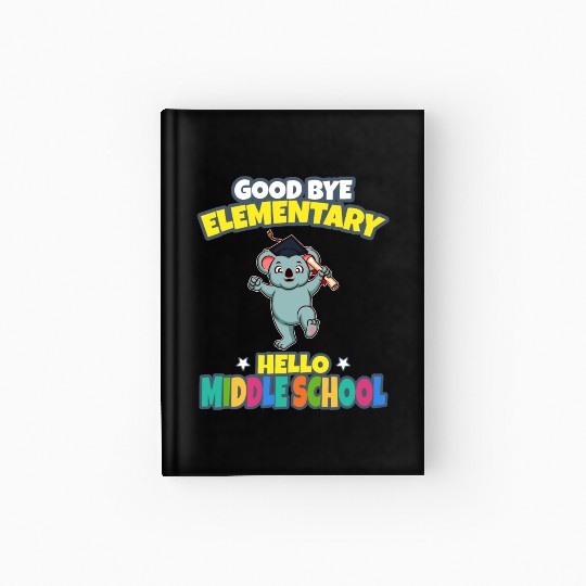 Good Bye Elementary Hello Middle School Graduation Hardcover Journal
