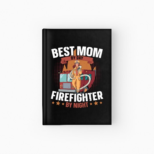 Best Mom By Day Firefighter By Night Firefighting Hardcover Journal