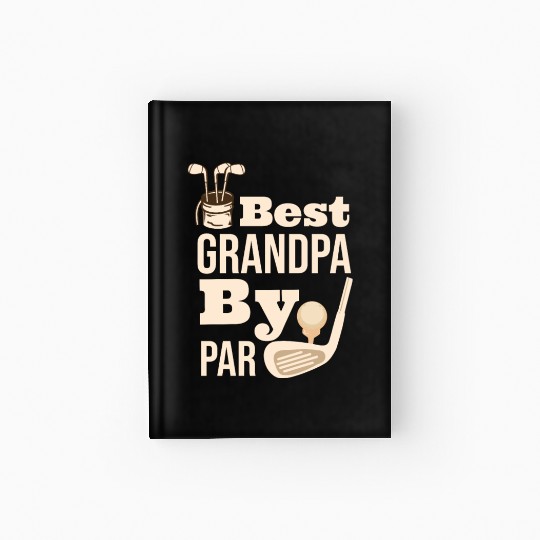 Best Grandpa By Par Father s Day Golf Grandad Golf Hardcover Journal