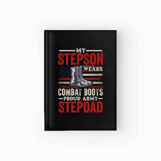 My Step Son Wears Combat Boots Proud Army Stepdad Hardcover Journal