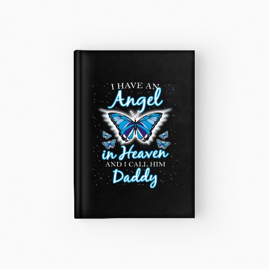 I Have An Angle In Heaven And I call Him Daddy Hardcover Journal