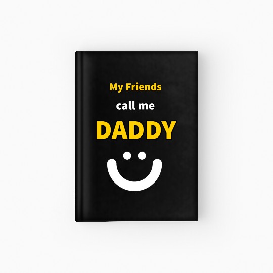 My Friends call me Daddy - Funny Quotes Hardcover Journal