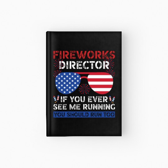 Fireworks Director If You Ever See Me Running Hardcover Journal