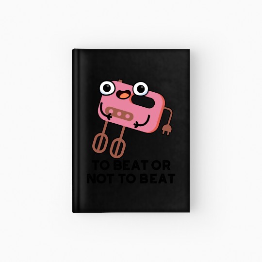 To Beat Or Not To Beat Funny Shakespeare Pun Hardcover Journal