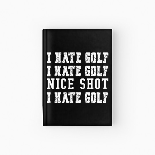 Mens Funny Golf Tees I Hate Golf But Nice Shot, Hardcover Journal