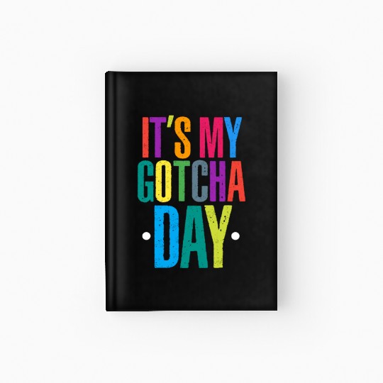 It's My Gotcha Day Hardcover Journal