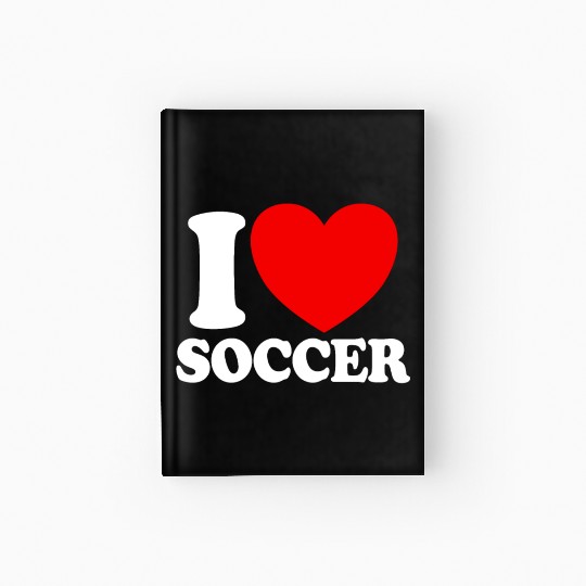 I Love Soccer Red Heart Soccer Lover I Love Soccer Hardcover Journal