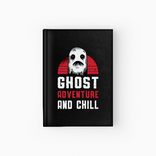 Ghost Hunting Ghost Adventure And Chill Hunter Hardcover Journal