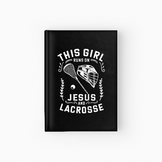 Christian This Girl Runs On Jesus And Lacrosse Hardcover Journal