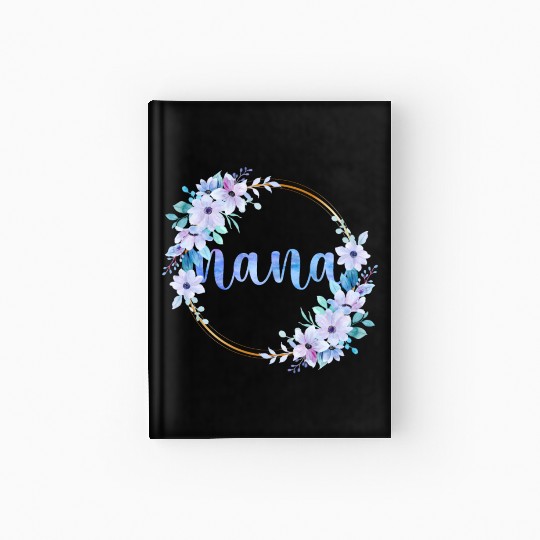 Nana Flowers Cute Gardening Grandma Hardcover Journal