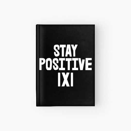 Stay Positive Hardcover Journal