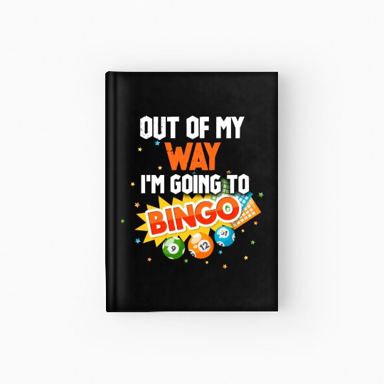 Out Of My Way I'm Going To Play Bingo Funny Bingo Hardcover Journal
