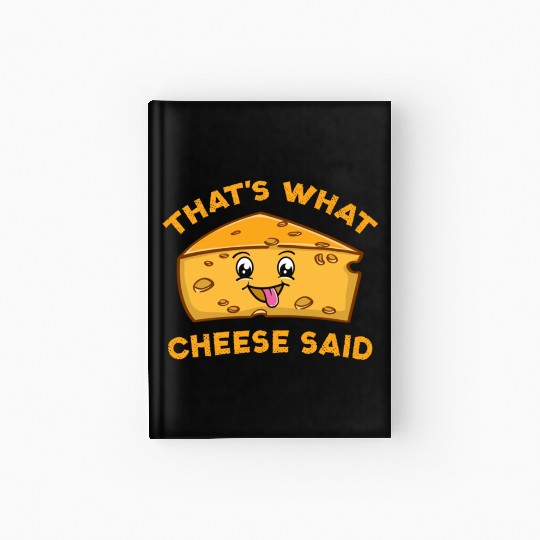That s What Cheese Said For Cheese Lover Hardcover Journal