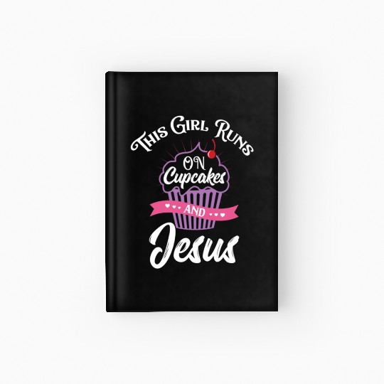 This Girl Runs on Cupcakes and Jesus Hardcover Journal