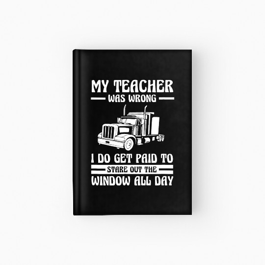 Funny Truck Driver Hardcover Journal Trucker Gift Teacher Was