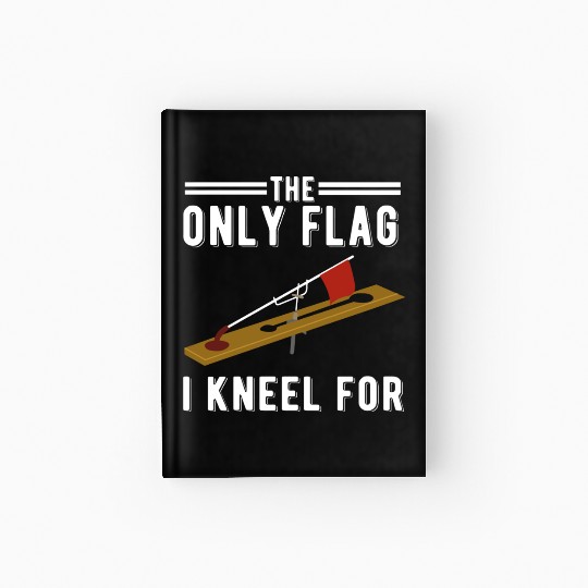 Ice Fishing Tip Up Flag Only Flag I Kneel For Hardcover Journal