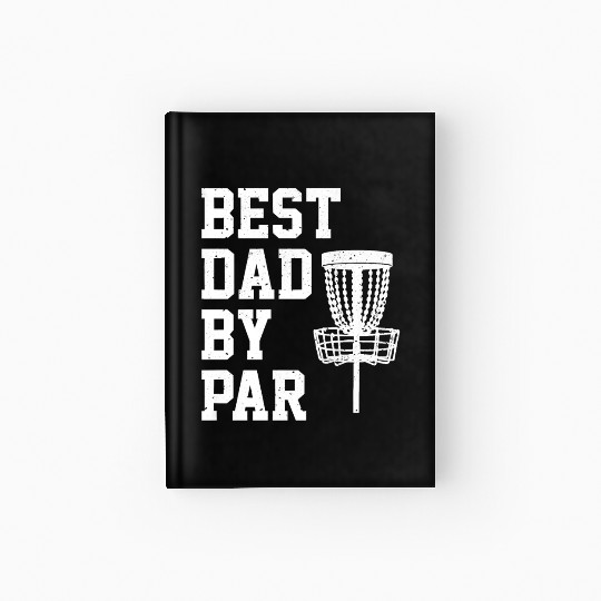 Best Dad By Par Funny Disc Golf Gift Premium Hardcover Journal