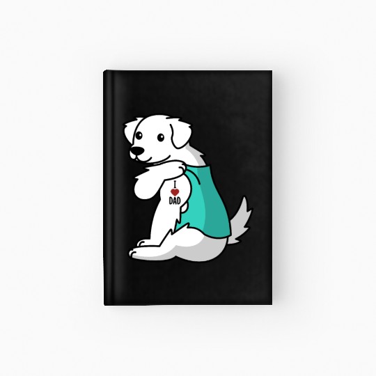 I Love Dad Great Pyrenees Hardcover Journal