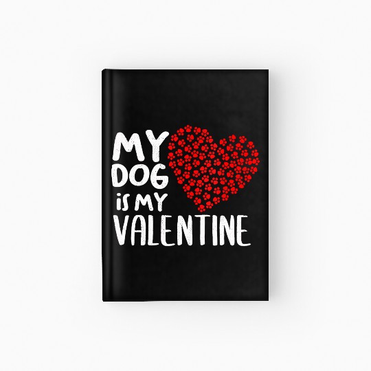 Womens My Dog Is My Valentine Cute Dog Owner V Day Hardcover Journal