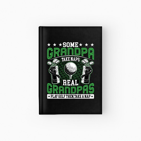 Real Grandpas Play Golf Golfer Golf Lover Grandad Hardcover Journal