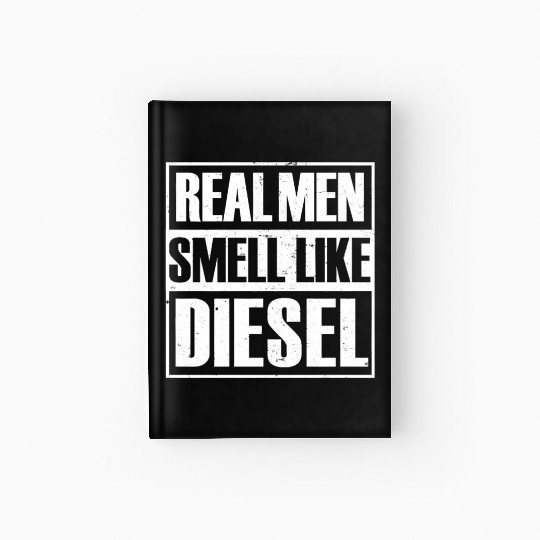 Real Men Smell Like Diesel Trucker Mechanic Farmer Hardcover Journal