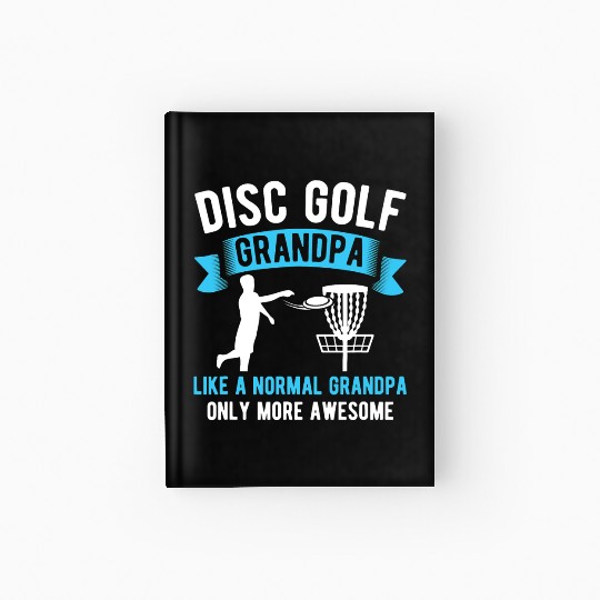 Mens Disc Golf Grandpa Only More Awesome Funny Hardcover Journal