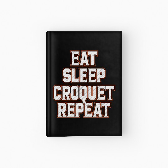 Croquet Repeat : Eat Sleep Croquetfather'smother's Hardcover Journal