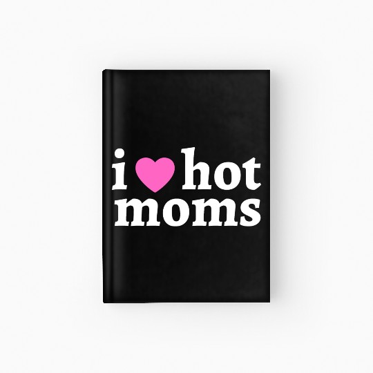 I Heart Hot Moms (Pink Heart) Hardcover Journal