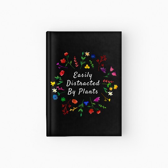 Gardening Hardcover Journal Easily Distracted By Plants Funny