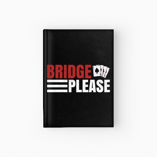 Bridge please Design for a Bridge Nerd Hardcover Journal